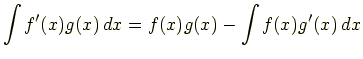 $\displaystyle \int f'(x)g(x) dx=f(x)g(x)-\int f(x)g'(x) dx$