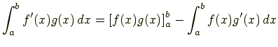 $\displaystyle \int_a^b f'(x)g(x) dx=\left[f(x)g(x)\right]_a^b-\int_a^b f(x)g'(x) dx$