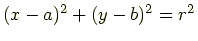 $\displaystyle (x-a)^2 + (y-b)^2 = r^2$