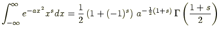 $\displaystyle \int_{-\infty}^{\infty}e^{-ax^2}x^{s}dx = \frac{1}{2}\left(1+(-1)^s\right)  a^{-\frac{1}{2}(1+s)}  \Gamma\left(\frac{1+s}{2}\right)$