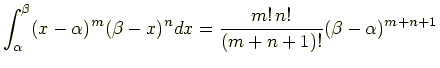 $\displaystyle \int_{\alpha}^{\beta} (x-\alpha)^m(\beta-x)^n dx = \frac{m!  n!}{(m+n+1)!}(\beta-\alpha)^{m+n+1}$