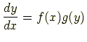 $\displaystyle \frac{dy}{dx} = f(x)g(y)$