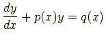 $\displaystyle \frac{dy}{dx}+p(x)y = q(x)$
