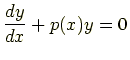 $\displaystyle \frac{dy}{dx}+p(x)y = 0$