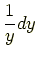 $\displaystyle \frac{1}{y}dy$