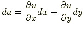 $\displaystyle du = \frac{\partial u}{\partial x}dx + \frac{\partial u}{\partial y}dy$