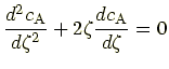 $\displaystyle \frac{d^2c_\mathrm{A}}{d\zeta^2}+2\zeta\frac{dc_\mathrm{A}}{d\zeta}=0$