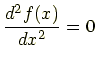 $\displaystyle \frac{d^2 f(x)}{dx^2}=0$
