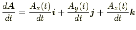 $\displaystyle \frac{d\bm{A}}{dt}=\frac{A_x(t)}{dt}\bm{i}+\frac{A_y(t)}{dt}\bm{j}+\frac{A_z(t)}{dt}\bm{k}$