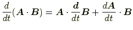 $\displaystyle \frac{d}{dt}(\bm{A}\cdot\bm{B})=\bm{A}\cdot\frac{\bm{d}}{dt}\bm{B}+\frac{d\bm{A}}{dt}\cdot\bm{B}$