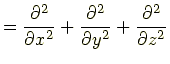 $\displaystyle =\frac{\partial^2}{\partial x^2}+\frac{\partial^2}{\partial y^2}+\frac{\partial^2}{\partial z^2}$