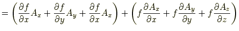 $\displaystyle =\left(\frac{\partial f}{\partial x}A_x+\frac{\partial f}{\partia...
...ial x}+f\frac{\partial A_y}{\partial y}+f\frac{\partial A_z}{\partial z}\right)$