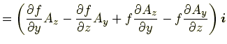 $\displaystyle =\left(\frac{\partial f}{\partial y}A_z-\frac{\partial f}{\partia...
... f\frac{\partial A_z}{\partial y}-f\frac{\partial A_y}{\partial z}\right)\bm{i}$