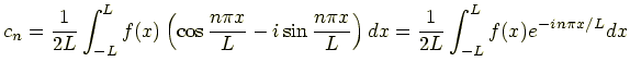 $\displaystyle c_n = \frac{1}{2L}\int_{-L}^{L}f(x)\left(\cos\frac{n\pi x}{L}-i\sin\frac{n\pi x}{L}\right)dx = \frac{1}{2L}\int_{-L}^{L}f(x)e^{-in\pi x/L}dx$