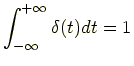 $\displaystyle \int_{-\infty}^{+\infty}\delta(t)dt = 1$