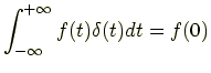 $\displaystyle \int_{-\infty}^{+\infty}f(t)\delta(t)dt = f(0)$