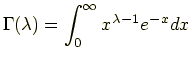 $\displaystyle \Gamma(\lambda)=\int_{0}^{\infty}x^{\lambda-1}e^{-x}dx$