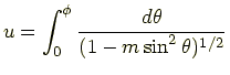$\displaystyle u = \int_0^{\phi}\frac{d\theta}{(1-m\sin^2\theta)^{1/2}}$