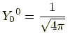 $\displaystyle {Y_0}^0 = \frac{1}{\sqrt{4\pi}}$