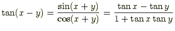 $\displaystyle \tan(x-y) = \frac{\sin(x+y)}{\cos(x+y)} = \frac{\tan x - \tan y}{1 + \tan x \tan y}$