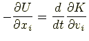 $ \displaystyle -\frac{\partial U}{\partial x_i} = \frac{d}{dt}\frac{\partial K}{\partial v_i}$