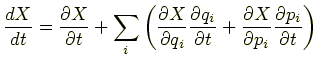 $\displaystyle \frac{dX}{dt} = \frac{\partial X}{\partial t} + \sum_i\left(\frac...
...tial t} + \frac{\partial X}{\partial p_i}\frac{\partial p_i}{\partial t}\right)$