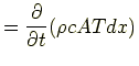 $\displaystyle =\frac{\partial}{\partial t}(\rho cATdx)$