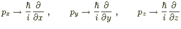 $\displaystyle p_x \rightarrow \frac{\hbar}{i}\frac{\partial}{\partial x}~, \qqu...
...\partial y}~, \qquad p_z \rightarrow \frac{\hbar}{i}\frac{\partial}{\partial z}$