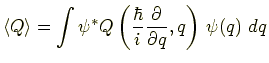 $\displaystyle \langle Q \rangle = \int \psi^* Q\left(\frac{\hbar}{i}\frac{\partial}{\partial q}, q\right)\,\psi(q)~dq$