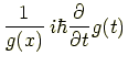 $\displaystyle \frac{1}{g(x)}\,i\hbar \frac{\partial}{\partial t}g(t)$