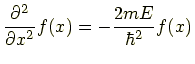 $\displaystyle \frac{\partial^2}{\partial x^2} f(x) = -\frac{2mE}{\hbar^2} f(x)$