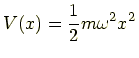 $\displaystyle V(x) = \frac{1}{2}m\omega^2x^2$