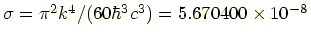 $ \sigma=\pi^2k^4/(60\hbar^3c^3)=5.670400\times10^{-8}$