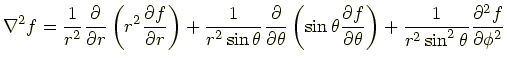 $\displaystyle \nabla^2 f = \frac{1}{r^2}\frac{\partial}{\partial r}\left(r^2\fr...
...al\theta}\right) +\frac{1}{r^2\sin^2\theta}\frac{\partial^2 f}{\partial \phi^2}$