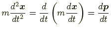 $ \displaystyle m\frac{d^2\bm{x}}{dt^2}=\frac{d}{dt}\left(m\frac{d\bm{x}}{dt}\right)=\frac{d\bm{p}}{dt}$