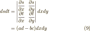 dsdt &= \begin{vmatrix} \dfrac{\partial s}{\partial x} & \dfrac{\partial s}{\partial y} \\\dfrac{\partial t}{\partial x} & \dfrac{\partial t}{\partial y} \end{vmatrix} dxdy \\&= (ad-bc)dxdy \tag{9}