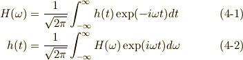H(\omega) &= \frac{1}{\sqrt{2\pi}}\int^{\infty}_{-\infty}h(t)\exp(-i\omega t)dt \tag{4-1}\\ h(t) &= \frac{1}{\sqrt{2\pi}}\int^{\infty}_{-\infty}H(\omega)\exp(i\omega t)d\omega \tag{4-2}