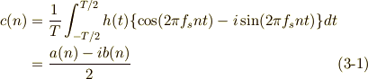 c(n) &= \frac{1}{T}\int_{-T/2}^{T/2}h(t)\{\cos(2\pi f_s n t)-i\sin(2\pi f_s n t)\}dt\\&= \frac{a(n)-ib(n)}{2} \tag{3-1}