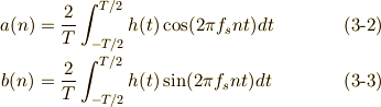 a(n) &= \frac{2}{T}\int_{-T/2}^{T/2}h(t)\cos(2\pi f_s n t)dt \tag{3-2}\\b(n) &= \frac{2}{T}\int_{-T/2}^{T/2}h(t)\sin(2\pi f_s n t)dt \tag{3-3}