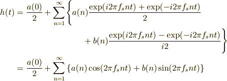 h(t) &= \frac{a(0)}{2}+\sum_{n=1}^{\infty} \Biggl\{ a(n)\frac{\exp(i2\pi f_s n t)+\exp(-i2\pi f_s n t)}{2} \\& \hspace{4cm} +b(n)\frac{\exp(i2\pi f_s n t)-\exp(-i2\pi f_s n t)}{i2}\Biggr\}\\&= \frac{a(0)}{2}+\sum_{n=1}^{\infty} \left\{ a(n)\cos(2\pi f_s n t)+b(n)\sin(2\pi f_s n t) \right\}