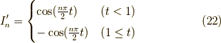 I_n^\prime = \begin{cases} \cos (\frac{n \pi}{2}t) & (t < 1) \\-\cos (\frac{n \pi}{2}t) & (1 \le t) \tag{22}\end{cases}