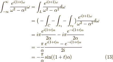 \int^\infty_{-\infty}\frac{e^{i(1+t)\omega}}{\omega^2 -\alpha^2} \omega &= \int_L \frac{e^{i(t+1)\omega}}{\omega^2-\alpha^2} d \omega \\&= \big( - \int_C - \int_{\varepsilon_1} - \int_{\varepsilon_2} \big) \frac{e^{i(t+1)\omega}}{\omega^2-\alpha^2} d \omega \\&= i \pi \frac{e^{i(1+t)\alpha}}{2 \alpha} - i \pi \frac{e^{-i(1+t)\alpha}}{2 \alpha} \\&= - \frac{\pi}{\alpha} \frac{e^{i(1+t)\alpha} - e^{-i(1+t)\alpha}}{2 i} \\&= - \frac{\pi}{\alpha} \sin((1+t)\alpha) \tag{13}