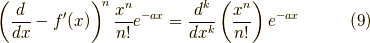 \left( \dfrac{d}{dx} -f^\prime(x) \right)^n \dfrac{x^n}{n!}e^{-ax} = \dfrac{d^k}{dx^k} \left( \dfrac{x^n}{n!} \right) e^{-ax}\tag{9}