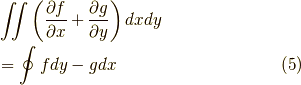 &\iint \left( \dfrac{\partial f}{\partial x} + \dfrac{\partial g}{\partial y} \right) dxdy \\&= \oint fdy - gdx \tag{5}