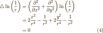 \triangle \ln \left( \dfrac{1}{r} \right) &= \left( \dfrac{\partial^2}{\partial x^2} + \dfrac{\partial^2}{\partial y^2} \right) \ln \left( \dfrac{1}{r} \right) \\&= 2 \dfrac{x^2}{r^4} - \dfrac{1}{r^2} + 2 \dfrac{y^2}{r^4} - \dfrac{1}{r^2} \\&= 0 \tag{4}