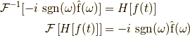 \mathcal{F}^{-1}[-i  \ \rm{sgn}(\omega) \hat{f}(\omega)] &= H[f(t)] \\\mathcal{F}\left[ H[f(t)] \right] &= -i  \ \rm{sgn}(\omega) \hat{f}(\omega)