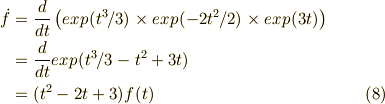 \dot{f} &= \frac{d}{dt} \left( exp(t^3/3) \times exp(-2t^2/2) \times exp(3t) \right) \\&= \frac{d}{dt}exp(t^3/3-t^2+3t) \\&= (t^2 -2t +3)f(t) \tag{8}