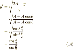y' &=\sqrt{ { 2A - y \over y } }  \\&=\sqrt{ { A + A\cos \theta \over A-A\cos \theta} }  \\&=\sqrt{ { \cos^{2} \frac{\theta}{2} \over \sin^{2} \frac{\theta}{2}} }  \\&=\frac{\cos \frac{\theta}{2}}{\sin \frac{\theta}{2}} \tag{14}