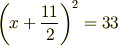 \left(x + \frac{11}{2}\right)^2 = 33
