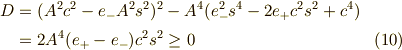 D &= (A^2c^2-e_-A^2s^2)^2 - A^4 (e_-^2 s^4 - 2e_+c^2 s^2 + c^4) \\&= 2 A^4 (e_+ - e_-)c^2 s^2 \geq 0\tag{10}